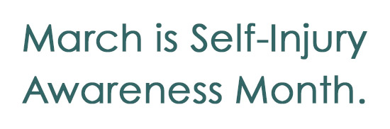 March is Self Injury Awareness Month