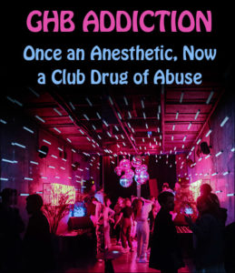 GHB Addiction: Once An Anesthetic, Now A Club Drug Of Abuse