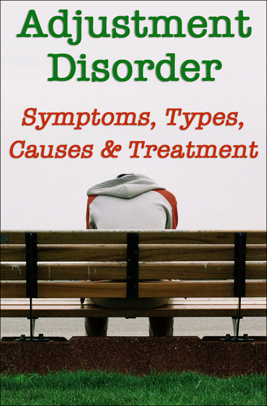 Adjustment Disorder: Symptoms, Types, Causes And Treatment