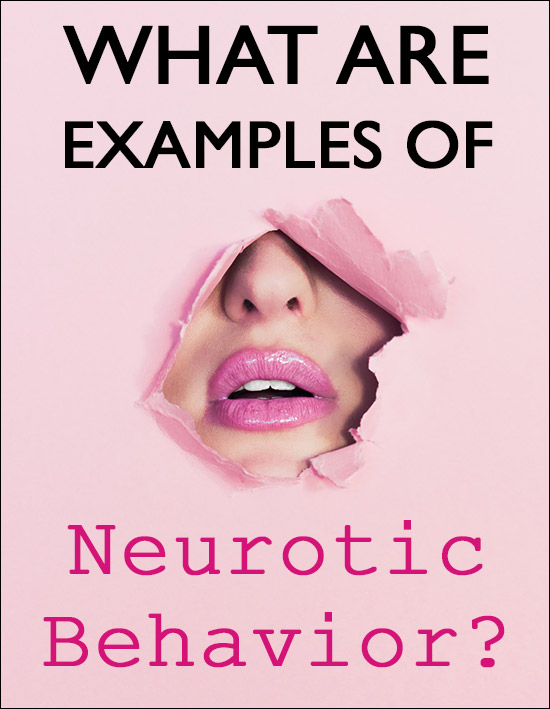 What are Examples of Neurotic Behavior?